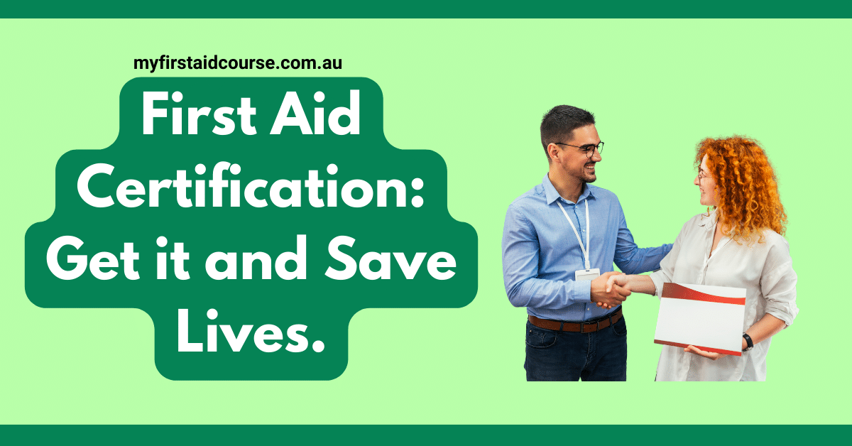 You are currently viewing First Aid Certification: Get it and Save Lives.