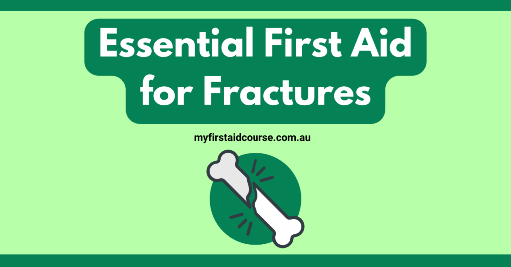 An informative graphic titled "Essential First Aid for Fractures" with an icon of a broken bone, representing fracture first aid. The website URL "myfirstaidcourse.com.au" is included at the bottom.