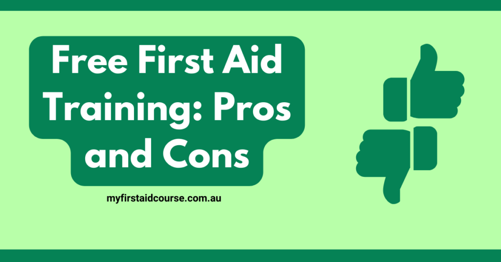 An informative graphic titled "Free First Aid Training: Pros and Cons" with icons of thumbs up and thumbs down, indicating the discussion of the advantages and disadvantages of free first aid training. The website URL "myfirstaidcourse.com.au" is included at the bottom.