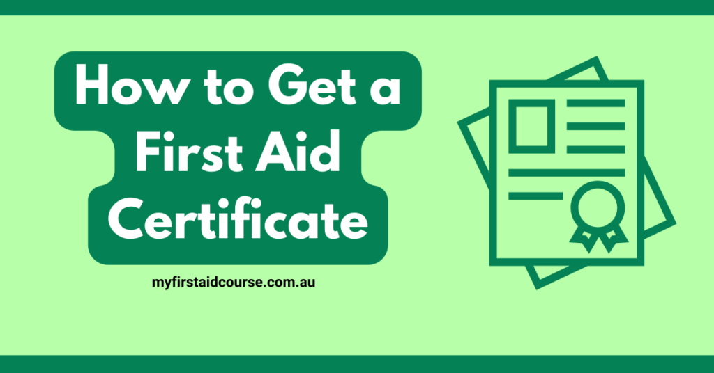 An informative graphic titled "How to Get a First Aid Certificate" with an icon of a certificate featuring a ribbon, representing the certification process. The website URL "myfirstaidcourse.com.au" is included at the bottom.