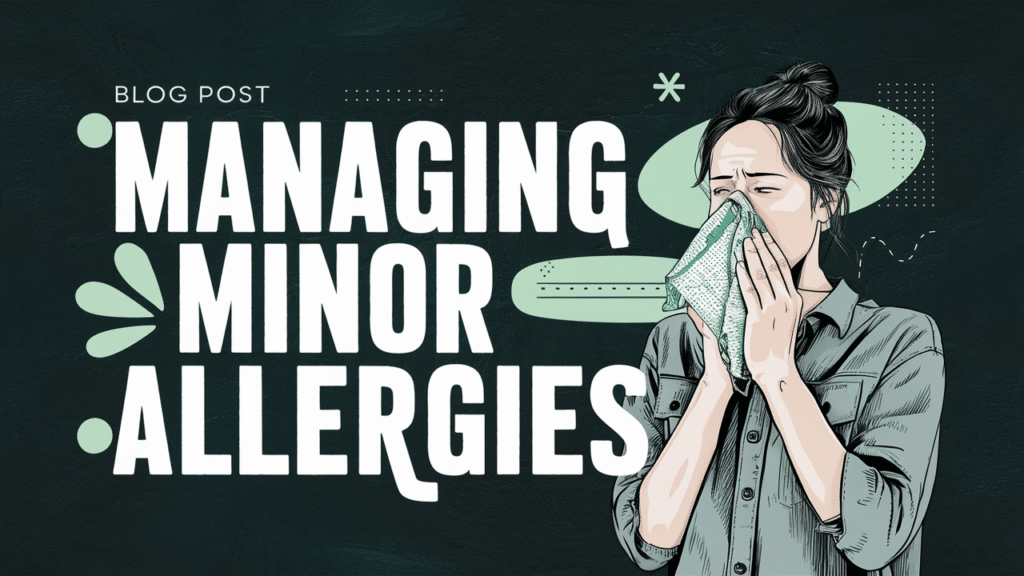 an image of a person with allergies and the text managing minor allergies